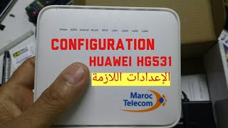 CONFIGURATION MODEM ROUTEUR HUAWEI HG531 V1 MAROC TELECOM