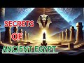 THE SECRETS OF ANCIENT EGYPT:ALL THE HIDDEN MYSTERIES