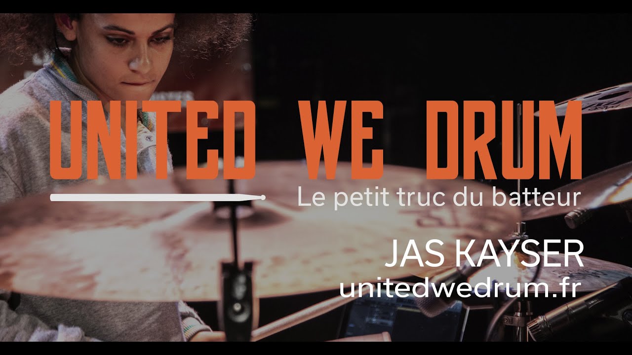 Jas Kayser United We Drum, le petit truc du batteur (ENG/FRA) YouTube