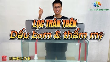 Hướng dẫn lắp đặt máng lọc tràn trên giấu bơm cực hot gần đây!!!