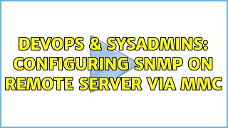 DevOps & SysAdmins: Configuring SNMP on remote server via MMC