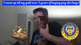 I count all my gold from 3 years of buying pay dirt bags...did I profit or lose my butt?