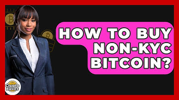How to Buy Non-KYC Bitcoin? - CryptoBasics360.com