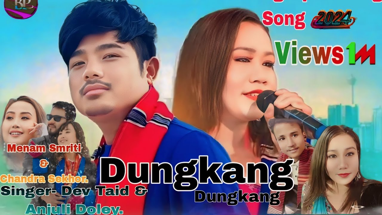 Dungkang Dungkang  Dev Taid  Anjuli Doley Official New Mising Up Coming Song 2024  BPagagChannel