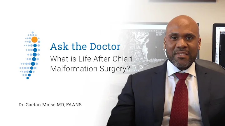 What is Life After Chiari Malformation Surgery? - Dr. Gaetan Moise