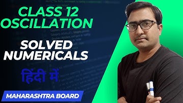 Class 12 Oscillations Numericals| Oscillations Solved Examples Class 12 Maharashtra Board| Part-2