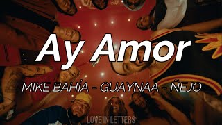 Mike Bahía, Guaynaa, Ñejo - Ay Amor (letra)