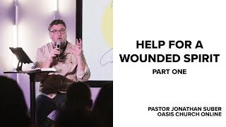 Help For A Wounded Spirit(Part 1) // Pastor Jonathan Suber