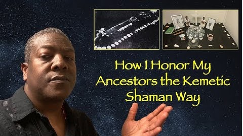 How I Honor My Ancestors the Kemetic Shaman Way