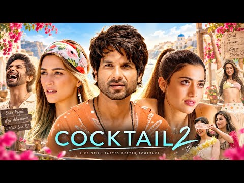 Cocktail 2 Full Movie | Shahid Kapoor | Rashmika Mandanna | Kriti Sanon | Explained & Review