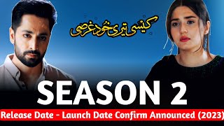 Kaisi Teri Khudgarzi Season 2 Release Date - Launch Date Confirm Announced (2023)