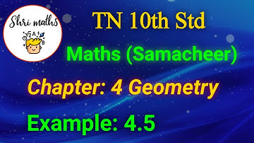 TN 10th Std (Samacheer) Maths Chapter: 4 Geometry Example: 4.5