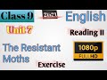Class 9 English || Unit-7 Reading-II || The Resistant Moths || Exercise