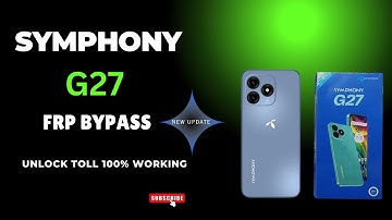SYMPHONY G27 FRP BYPASS UNLOCK Toll 100% WORKING NEW SECURITY 2024