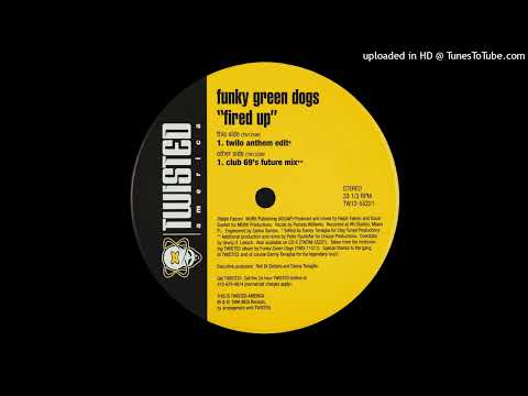 Funky Green Dogs – Fired Up!  (Danny's Twilo Anthem Edit) 1996