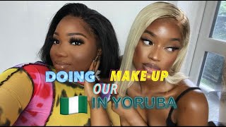 DOING OUR MAKE-UP IN YORUBA 🇳🇬*FAIL* FT HANNAH LONDON WITH SUBTITLES