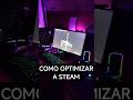 hoje vou te ensinar como OPTIMIZAR a tua Steam #tech #steam #pc