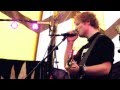 Ed Sheeran & Jimmy Davis - You need me I don't need you (Live)