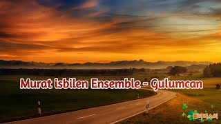 Murat isbilen Ensemble - Gulumcan Resimi