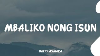 MBALIKO NONG ISUN HAPPY ASMARA [LYRICS/LIRIK]🎧