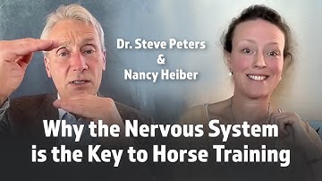 Why the Nervous System is the Key to Horse Training – Dr. Steve Peters & Nancy Heiber