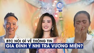 Ban tổ chức nói gì về thông tin gia đình Hoa hậu Ý Nhi trả vương miện