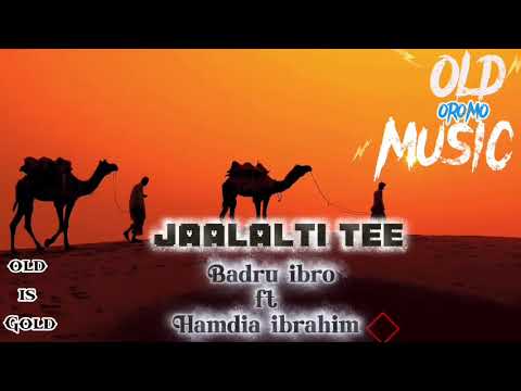 Sirba Jaalala Bareeda Badru Ibro Fi Hamdia Ibrahim Jaalalti Tee Old Oromo Music 2025