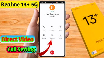 how to direct video call in realme 13 plus, realme 13 plus direct video call settings
