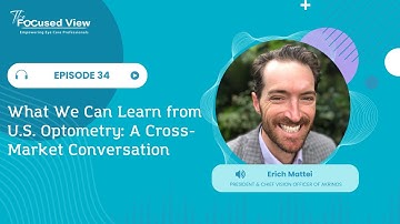 What We Can Learn from US Optometry: A Cross-Market Conversation with Erich Mattei