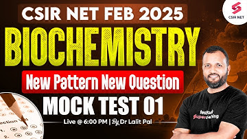 CSIR NET FEB 2025 | Life Science | Biochemistry Mock Test |New Question New Pattern| Dr Lalit Pal #1