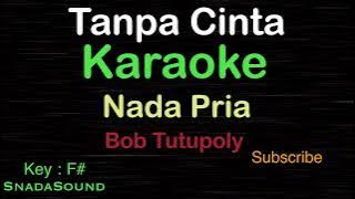 TANPA CINTA-Lagu Nostalgia-Bob Tutupoly|KARAOKE NADA PRIA​⁠ -Male-Cowok-Laki-laki@ucokku