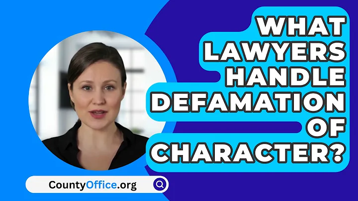 What Lawyers Handle Defamation Of Character? - CountyOffice.org