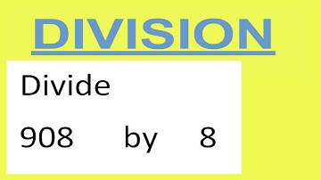 Divide     908      by     8