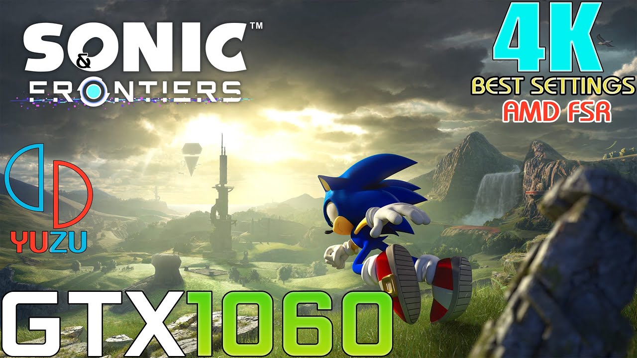 GTX 1060 Sonic Frontiers YUZU Emulator 4K FSR BEST Settings 
