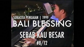 Bali Blessing | 8. Sebab Kau Besar | Album Sukacita Penuaian (1999)