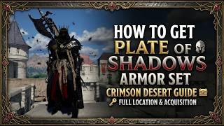 How to Get the FULL Plate of the Shadows Armor Set | Crimson Desert Guide