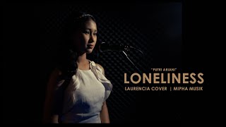 LONELINESS - PUTRI ARIANI - LAURENCIA COVER  || MIPHA 25 ||