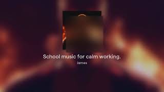 School Music For Calm Working.