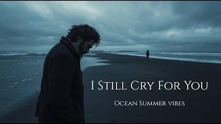 I Still Cry For You Sad Emotional Song About Loss & Grief Official Lyric Video