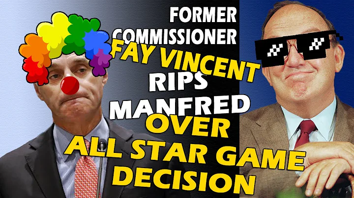 Fay Vincent SLAMS Manfred Over Moving All Star Gam...