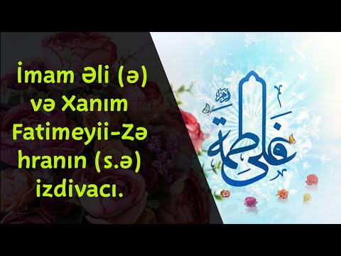 İmam Əli (ə) və Xanım Fatimeyii-Zəhranın (s.ə) izdivacı.