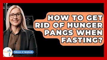 How To Get Rid Of Hunger Pangs When Fasting? - Followers Of Christianity
