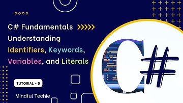 C# Fundamentals – Understanding Identifiers, Keywords, Variables, and Literals | Beginner