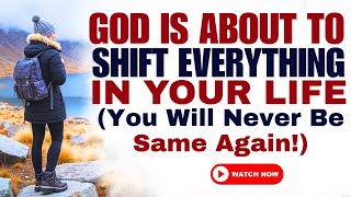 God Is About To Shift Everything In Your Life! (Christian Motivation)