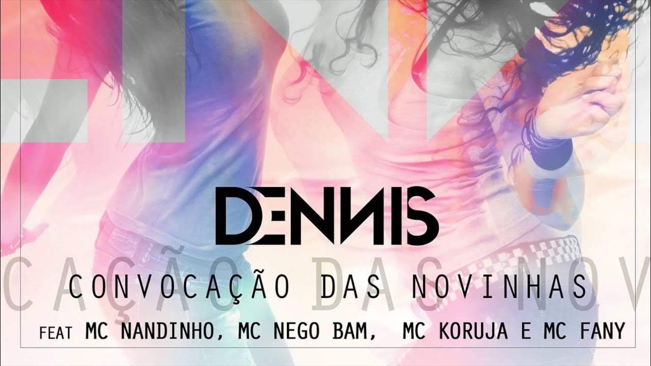 Dennis - Convocação Das Novinhas Ft. Nandinho, Nego Bam, Mc Koruja e Mc Fany  ( Áudio CD )