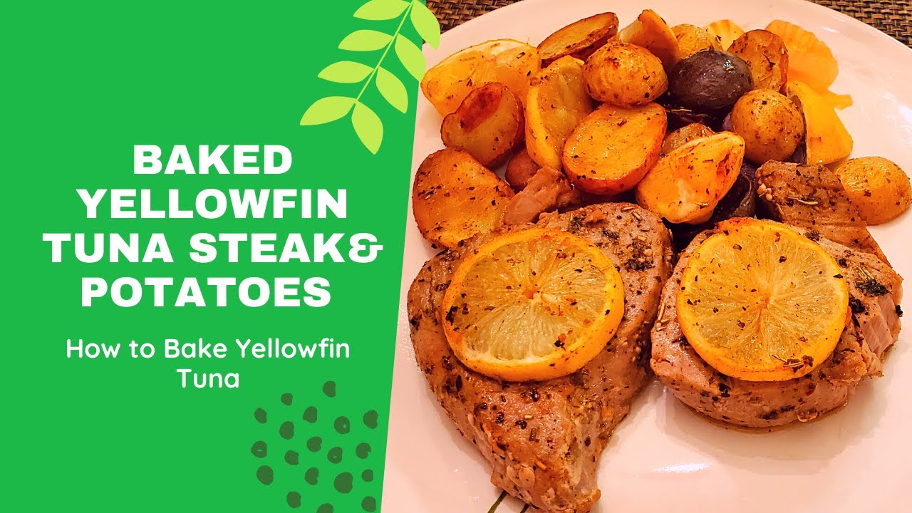 How To Baked Yellowfin Tuna Steak & Potatoes YouTube