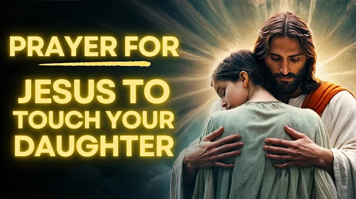 Prayer For My Daughter | Prayer For Family | Daughter Prayer