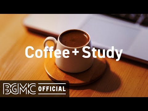Coffee + Study: Coffee and Relaxing Jazz for Study