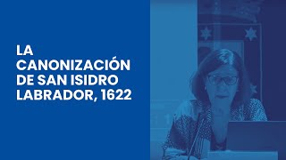 La Canonización de San Isidro Labrador, 1622.