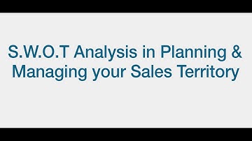 S W O T Analysis in Planning & Managing Your Sales Territory